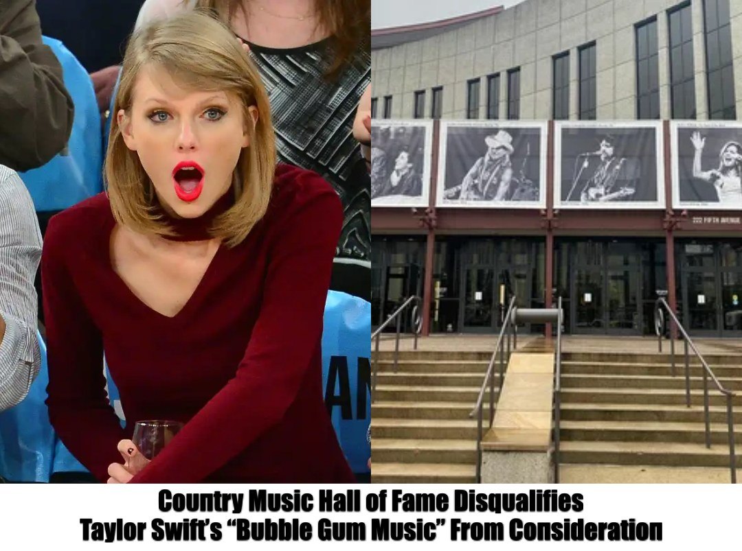 Country Music Hall of Fame Disqualifies Taylor Swift’s “Bubble Gum Music” From Consideration.