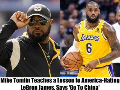 Breaking: Mike Tomlin Teaches a Lesson to America-Hating LeBron James, Says ‘Go To China’