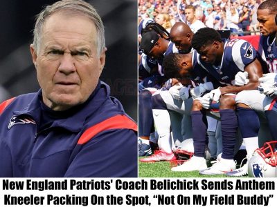 Breaking: Coach Belichick Just Fired An Anthem Kneeler, ‘Not On My Field’