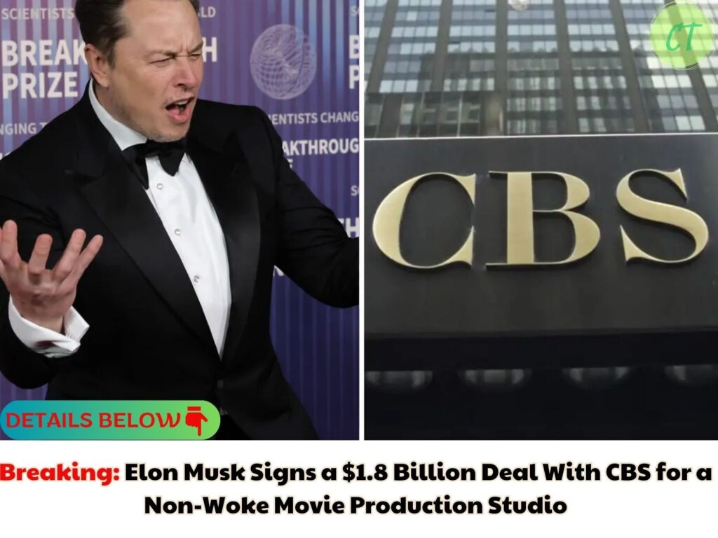 Breaking: Elon Musk Signs a $1.8 Billion Deal With CBS for a Non-Woke Movie Production Studio